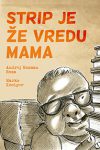 Permalink to: Marko Kociper & Andrej Rozman Roza: <em>Strip je že vredu mama</em> strip_je_ze_vredu_mama_mala